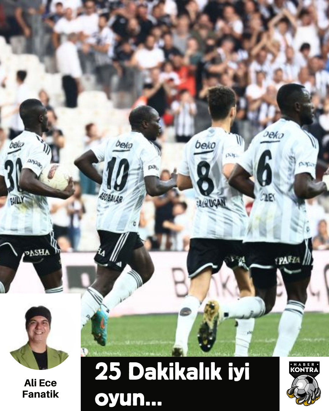 ALİ ECE: “25 DAKİKALIK İYİ OYUN…”