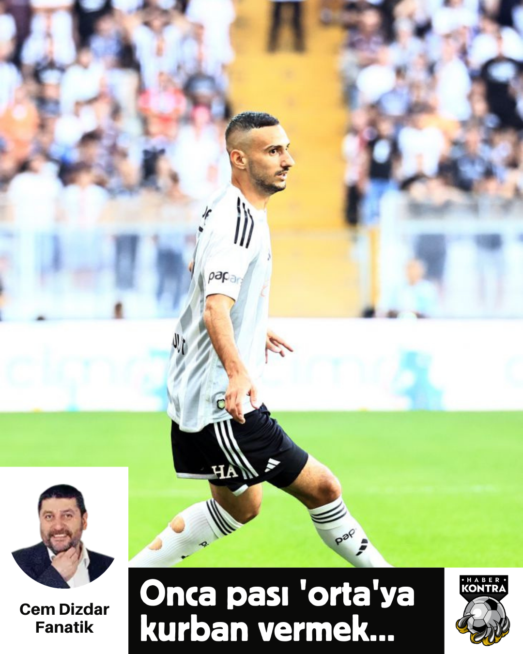 CEM DİZDAR: “ONCA PASI ‘ORTA’YA KURBAN VERMEK…