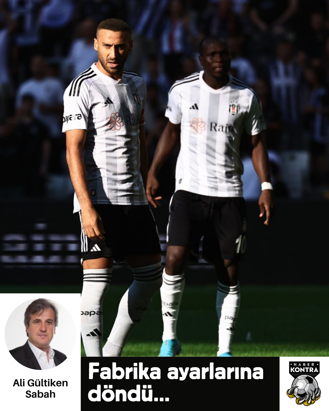 ALİ GÜLTİKEN: “FABRİKA AYARLARINA DÖNDÜ…”